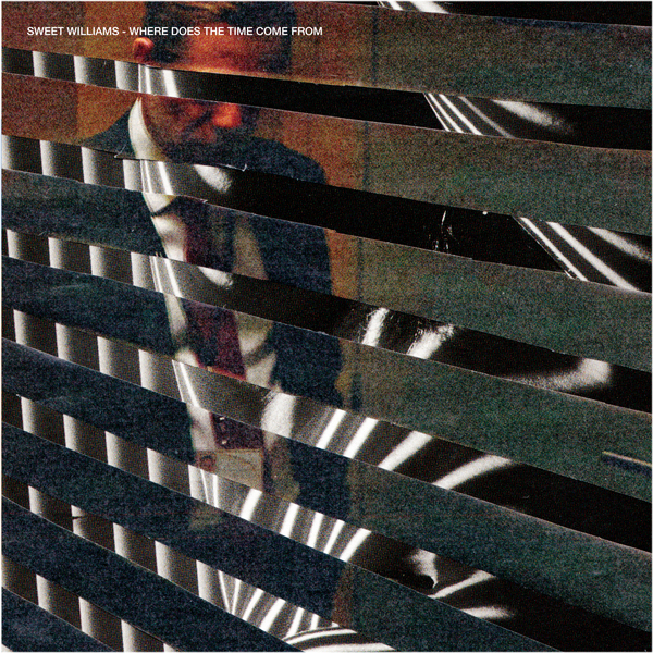 Sweet Williams, Where Does The Time Come From, 2019; cover artwork